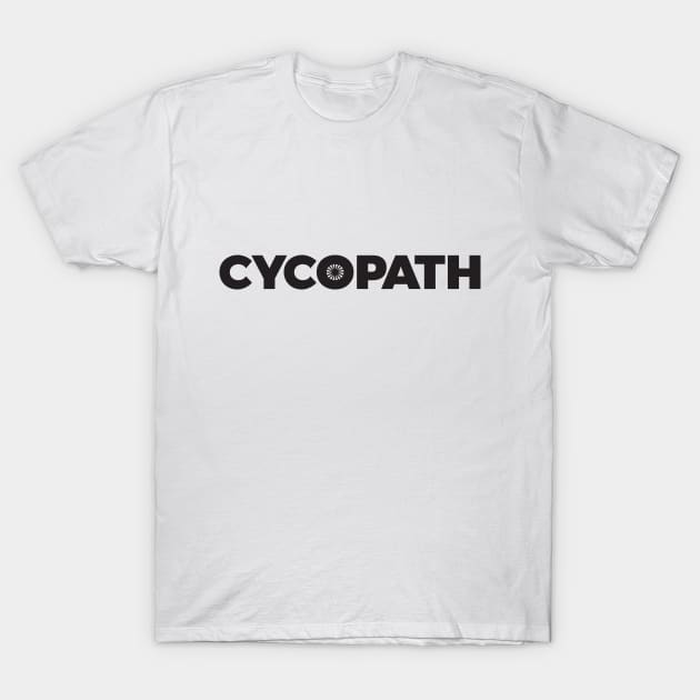 Cycopath Cyclist Humor T-Shirt by RedYolk